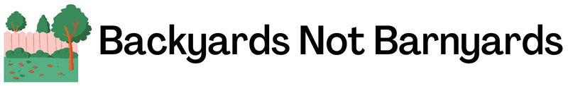 Backyards Not Barnyards